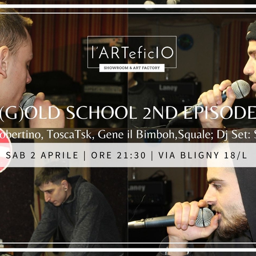 (G)OLD SCHOOL 2ND EPISODE // Live Act: Robertino, ToscaTsk, Gene il Bimboh,Squale; Dj Set: Sunmaggot