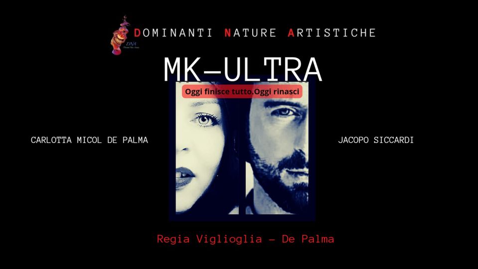 Mk-Ultra Oggi finisce tutto. Oggi Rinasci.// Spettacolo teatrale