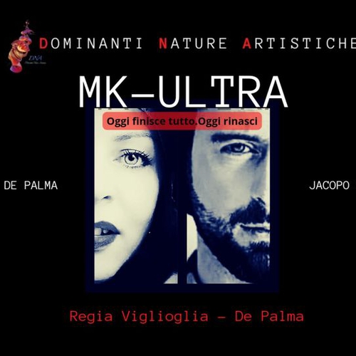 Mk-Ultra Oggi finisce tutto. Oggi Rinasci.// Spettacolo teatrale
