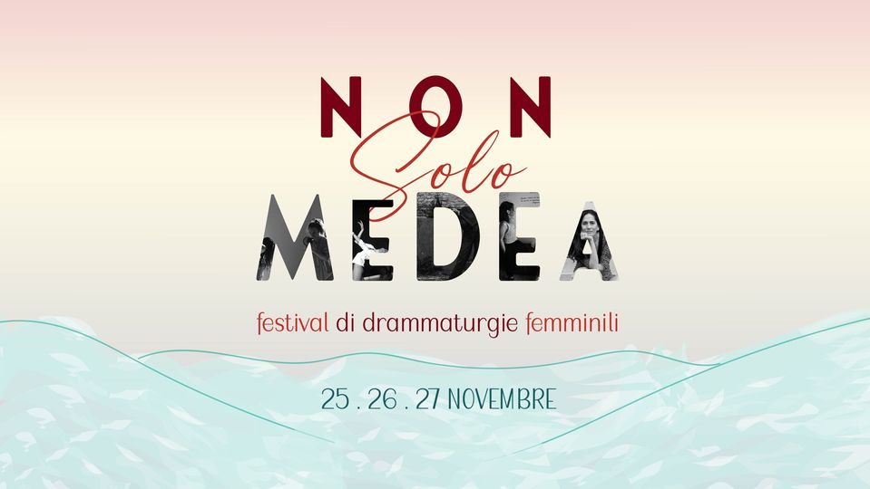 NON SOLO MEDEA | Festival di drammaturgie femminili