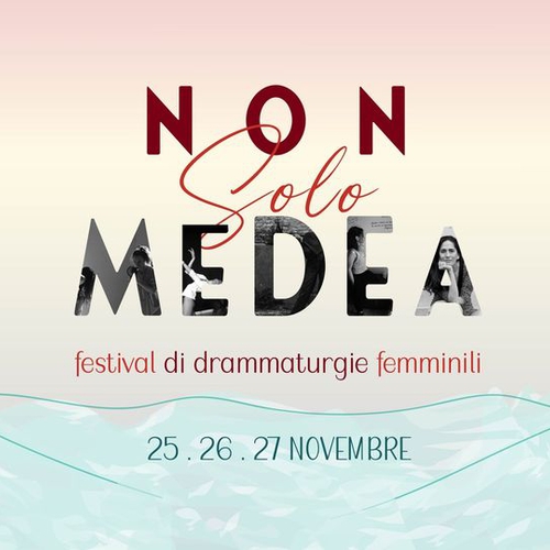 NON SOLO MEDEA | Festival di drammaturgie femminili