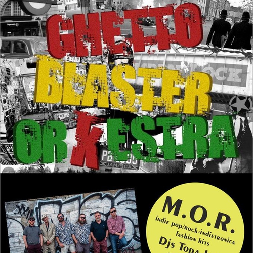 GHETTO BLASTER ORKESTRA + M.O.R. Party (indie night by Lesley & TopaJay)