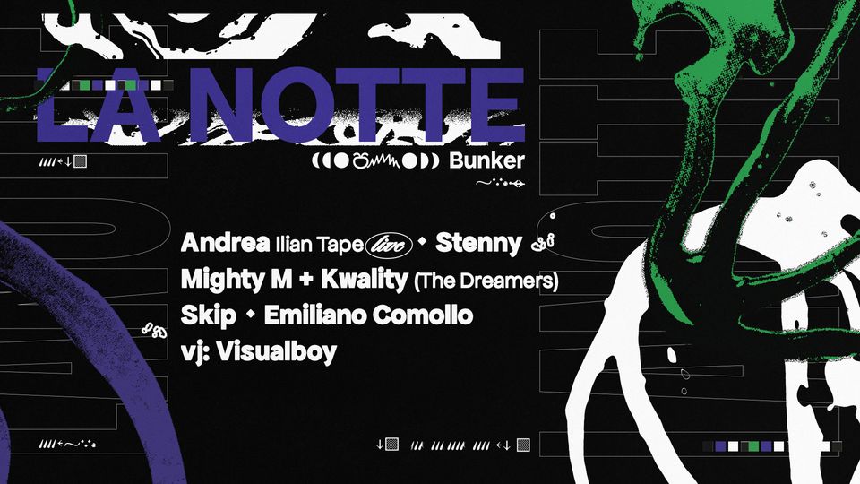 LA NOTTE NERA con Andrea & Stenny (Ilian Tape), Mighty M + Kwality dj set