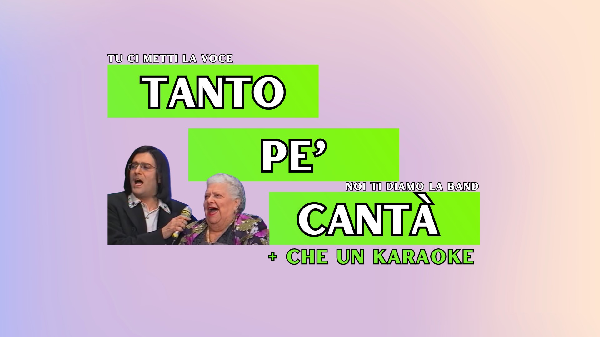 TANTO PE' CANTÀ + che un karaoke 