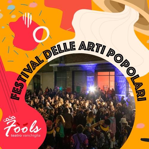 Festival delle Arti Popolari di Casa Fools.