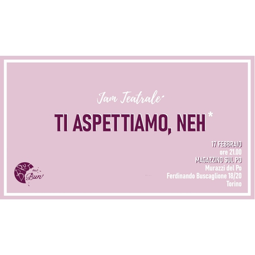 Brut ma Bun - Jam Teatrale @ Magazzino sul Po