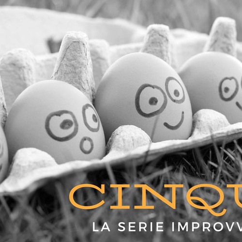 "CINQUE" - La prima serie improvvisata al Cecchi Point