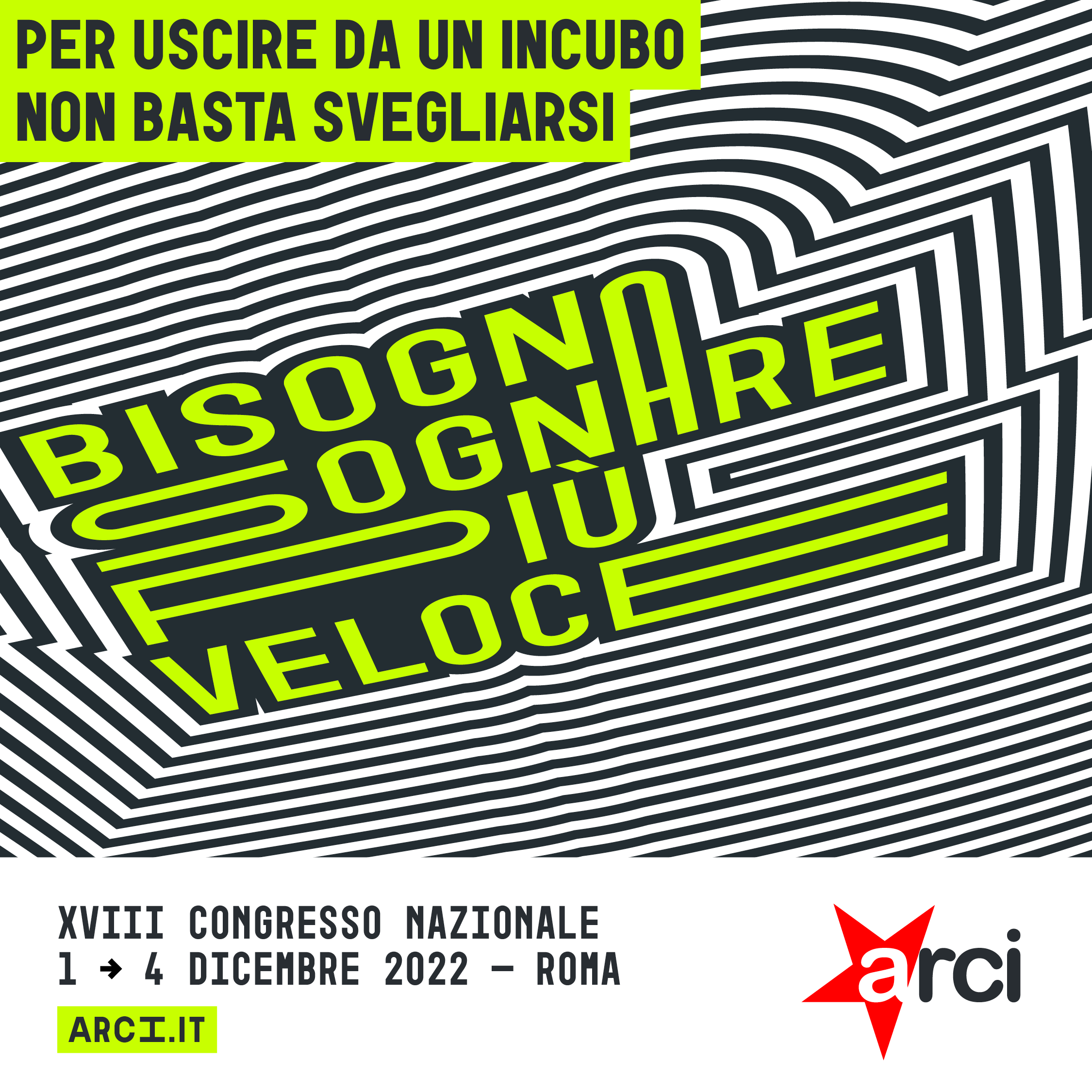 XVIII CONGRESSO NAZIONALE ARCI. Per uscire da un incubo non basta svegliarsi: bisogna sognare più veloce