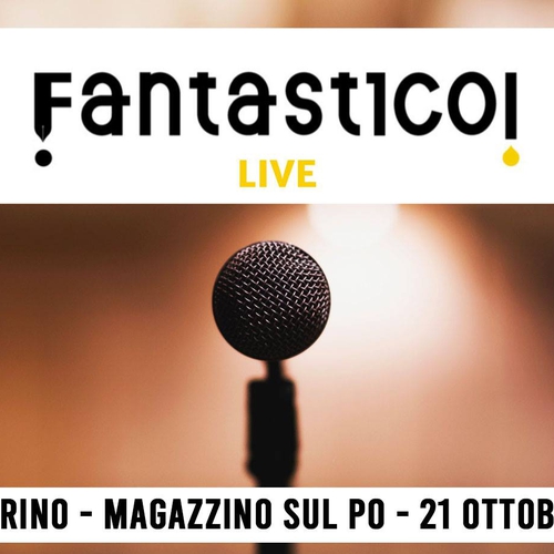Fantastico! La rivista - LIVE @ Magazzino sul Po