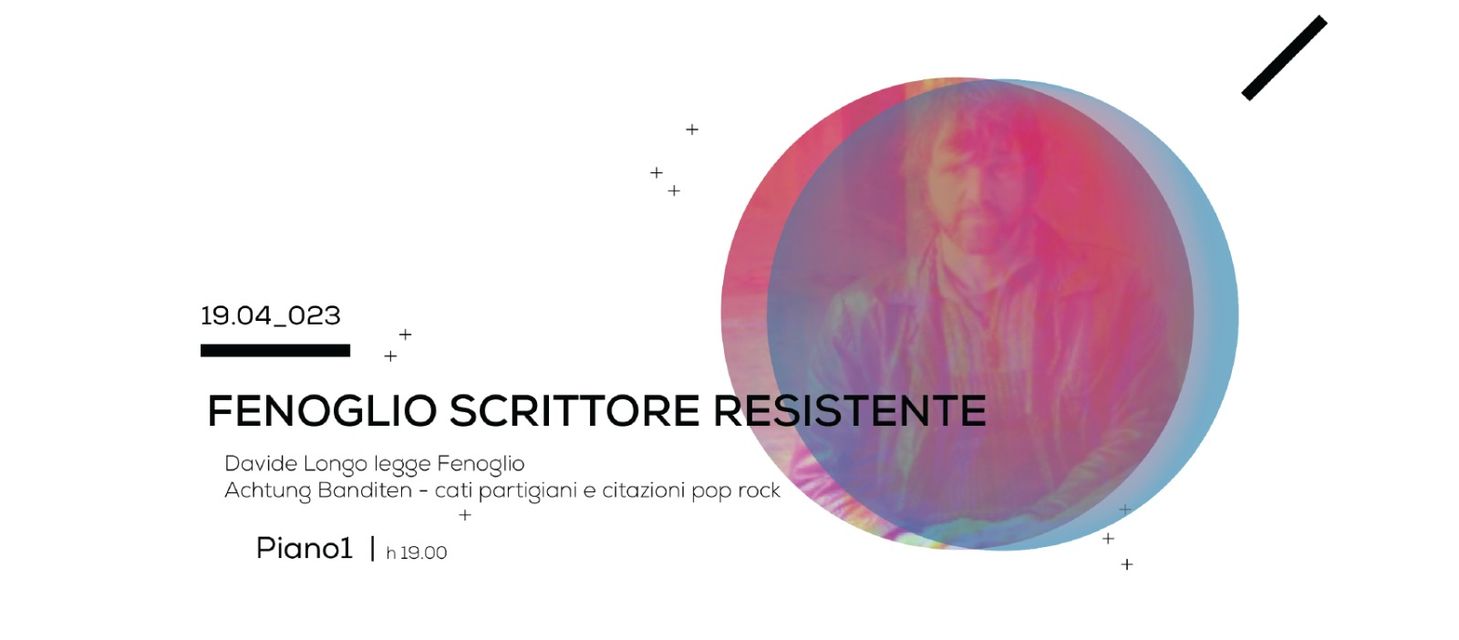 Fenoglio scrittore resistente – Davide Longo+Achtung Banditen Canti partigiani
