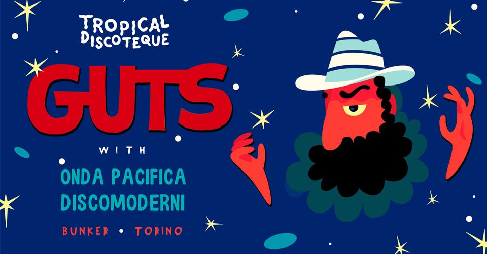 GUTS ❢ Tropical Discoteque ⚘ Bunker Torino