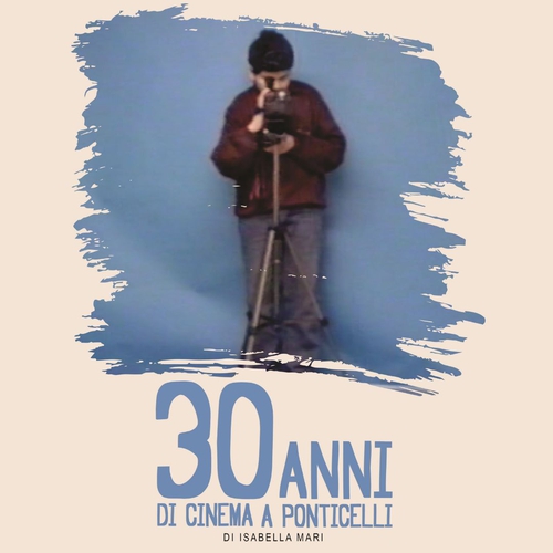 PRESENTAZIONE DI “30 ANNI DI CINEMA A PONTICELLI”  Previsto dibattito finale. Arriva da Napoli anche la regista Isabella Mari