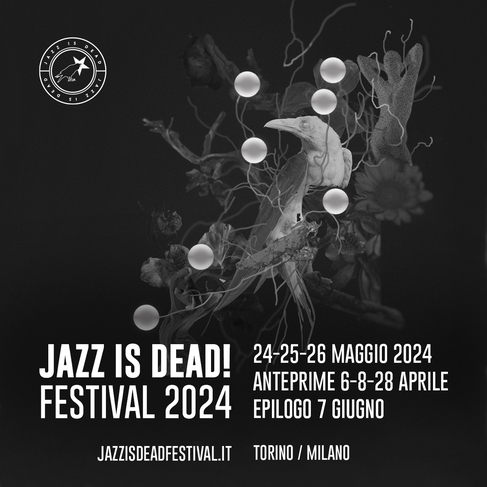JAZZ IS DEAD! FESTIVAL 2024 settima edizione: 24-25-26 maggio 2024
