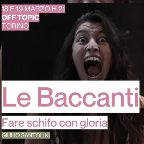 Le Baccanti Fare schifo con gloria Giulio Santolini