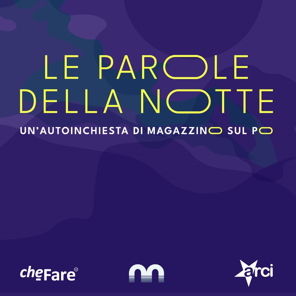 Le parole della notte: un'autoinchiesta di Magazzino sul Po