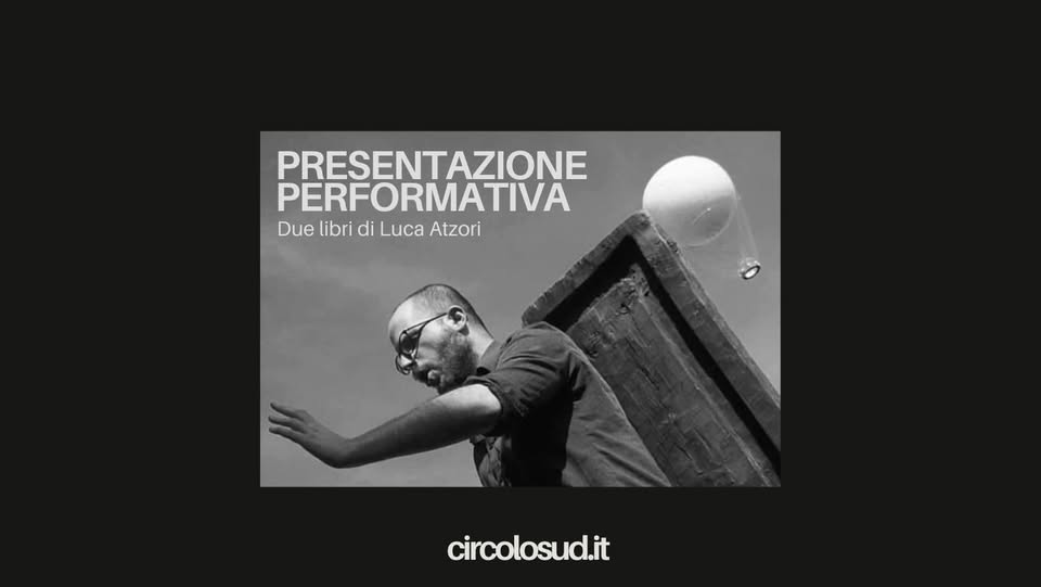 Presentazione performativa di due libri di Luca Atzori