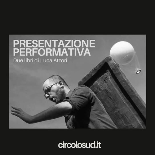 Presentazione performativa di due libri di Luca Atzori