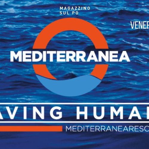 Mediterranea Saving Humans @Magazzino sul Po