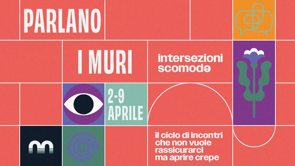 Parlano i Muri - Intersezioni scomode @Magazzino sul Po