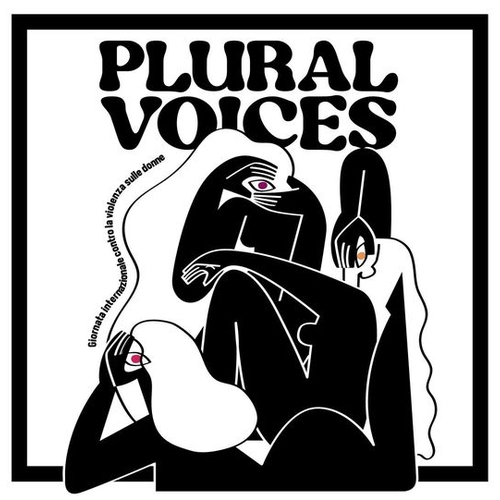 PLURAL VOICES - GIORNATA INTERNAZIONALE CONTRO LA VIOLENZA SULLE DONNE