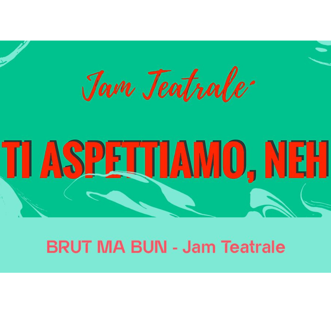 BRUT MA BUN - Jam teatrale