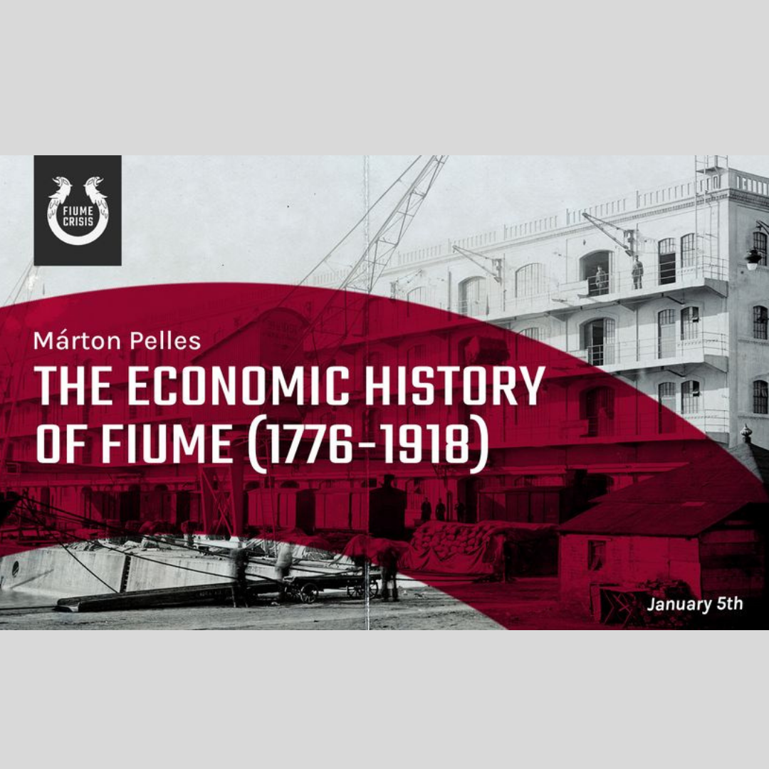 Fiume Lectures: The Economic History of Fiume (1776-1918)