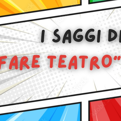 Fare Teatro - Saggio di fine anno