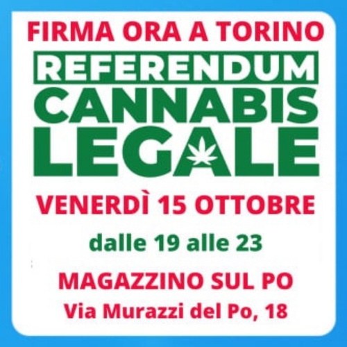 Notturna di firme Referendum CANNABIS LEGALE @ Magazzino sul Po
