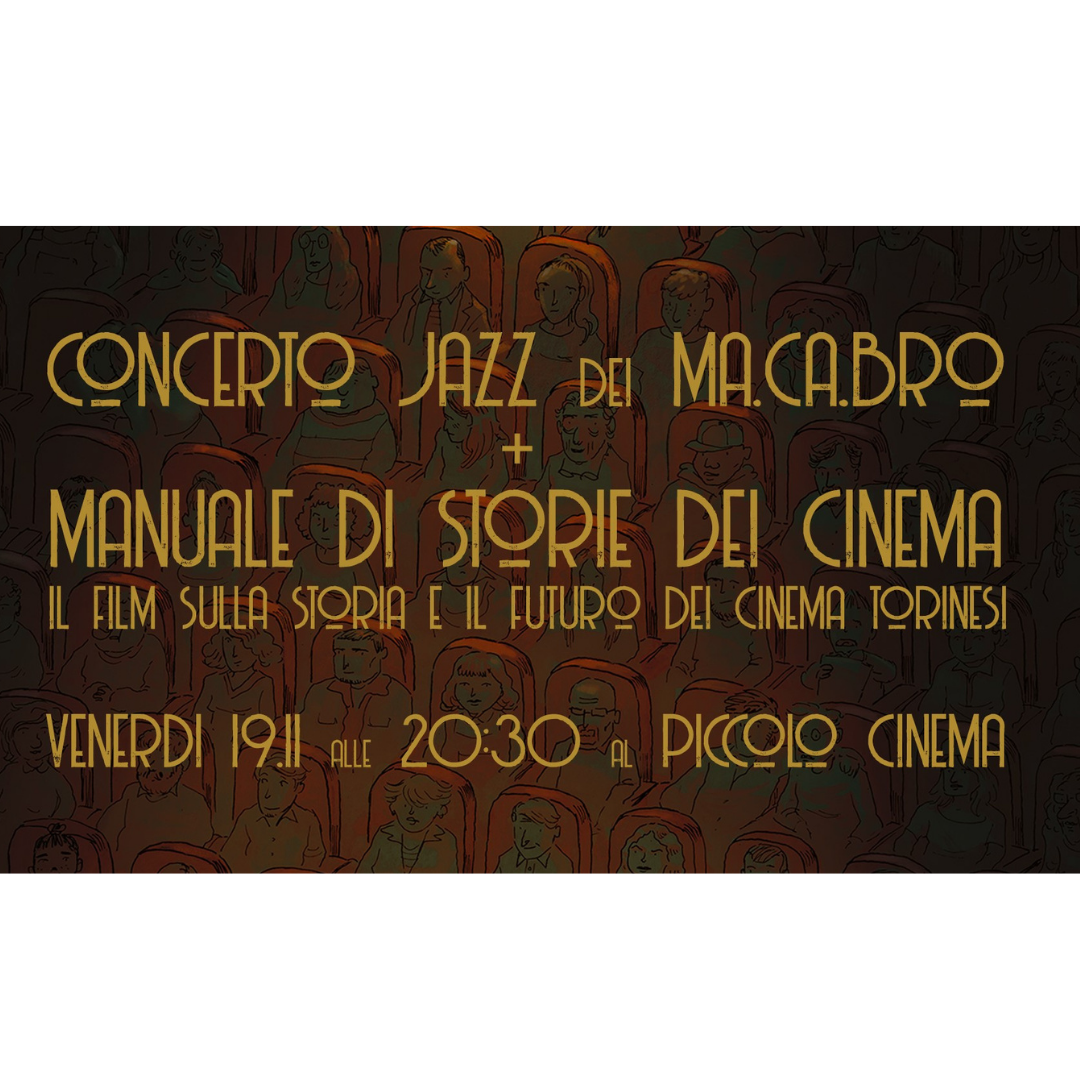 Al Cinema! | Concerto dei Ma.Ca.Bro + Manuale di storie dei cinema