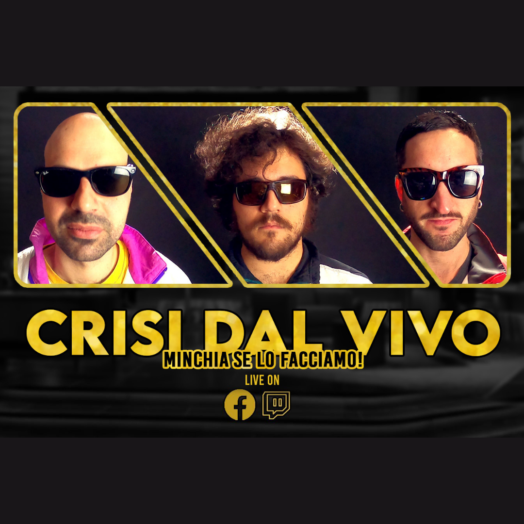 CRISI DAL VIVO: minchia se lo facciamo!