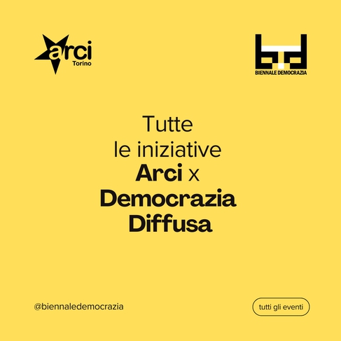 DEMOCRAZIA DIFFUSA: la rete Arci a Biennale Democrazia