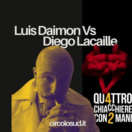 4chiacchierecon2mani presenta: LUIS DAIMON Vs DIEGO LACAILLE - cose che mi fanno imbestialire