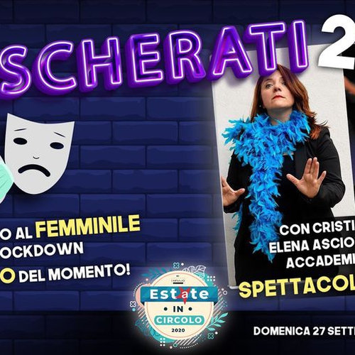 Smascherati 2 | Spettacolo di Cabaret tutto al femminile // Estate in Circolo