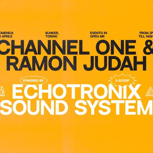 CHANNEL ONE & RAMON JUDAH by JZ:RF / Serengeti / Echotronix Soundsystem • Bunker Torino