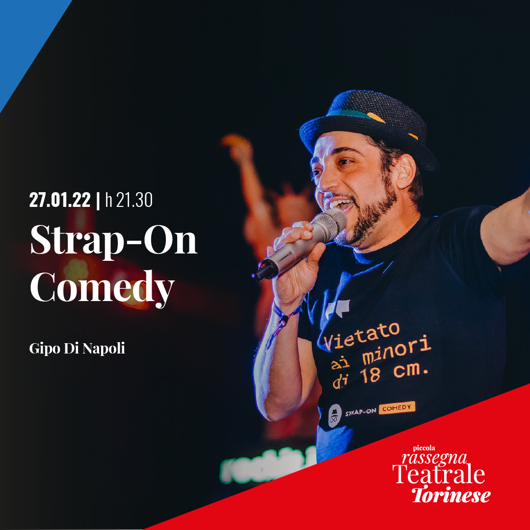 Piccola Rassegna Teatrale Torinese: "Strap-on Comedy" di e con Gipo di Napoli