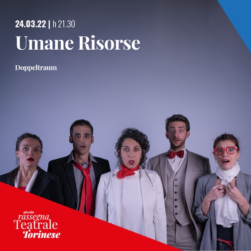 Piccola Rassegna Teatrale Torinese: Umane Risorse di Doppeltraum