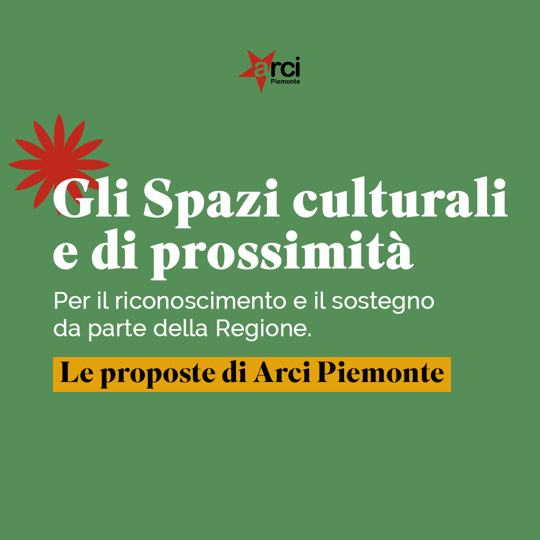 Gli Spazi culturali e di prossimità. Proposte di Arci Piemonte per il riconoscimento e il sostegno da parte della Regione