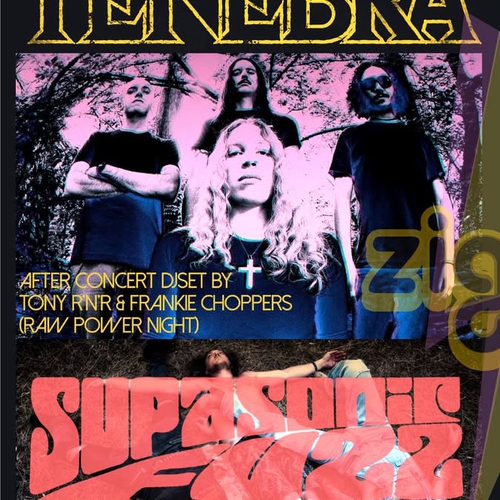 TENEBRA + SUPASONIC FUZZ +  DJs Tony R'n'R & Frankie Choppers 