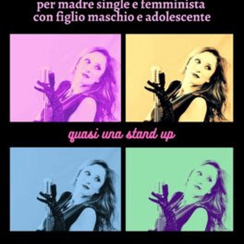  AAA Cercasi sostegno per madre single e femminista con figlio maschio e adolescente