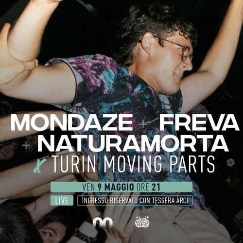 TURIN MOVIN PARTS: MONDAZE + FREVA + NATURAMORTA