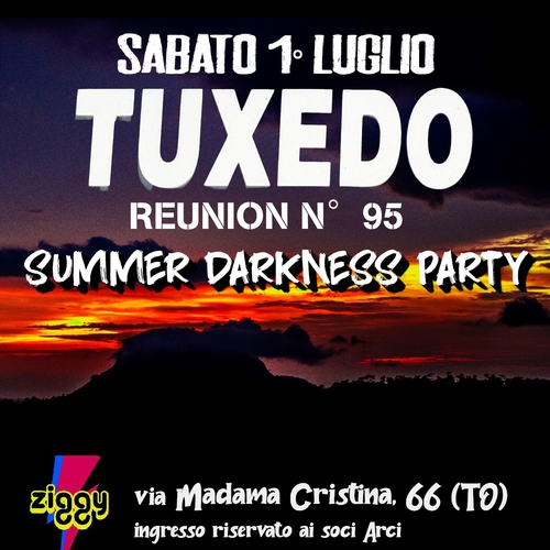 Sabato 1° Luglio: Tuxedo Reunion n°95 - Summer Darkness Party